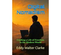 Digital Nomadism: Crafting a Life of Freedom in the Modern World