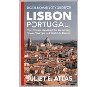 DIGITAL NOMAD'S CITY GUIDE FOR LISBON, PORTUGAL: The Ultimate Handbook for Co-working Spaces, Visa Tips, and Work-Life Balance