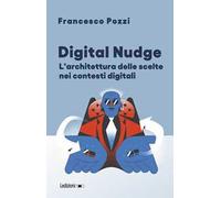 Digital Nudge. L'architettura delle scelte nei contesti digitali