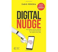 Digital Nudge: The hidden forces behind the 35,000 decisions we make every day