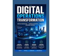 DIGITAL OPERATIONS TRANSFORMATION: Workflow modernization enterprise integration and continuous improvement strategies