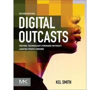 Digital Outcasts: Moving Technology Forward Without Leaving People Behind