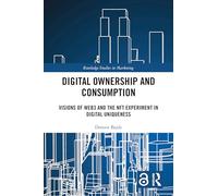 Digital Ownership and Consumption: Visions of Web3 and the NFT Experiment in Digital Uniqueness