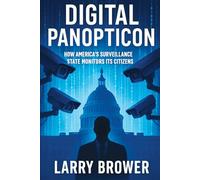 Digital Panopticon: How America's Surveillance State Monitors Its Citizens