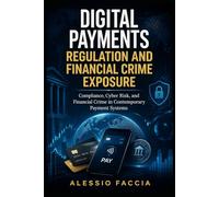 Digital Payments Regulation and Financial Crime Exposure: Compliance, Cyber Risk, and Financial Crime in Contemporary Payment Systems