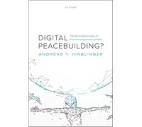 Digital Peacebuilding?: The Socio-Technicality of Transforming Armed Conflict