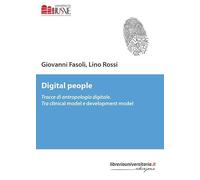Digital people. Tracce di antropologia digitale. Tra clinical model e development model