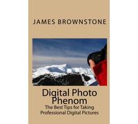 Digital Photo Phenom: The Best Tips for Taking Professional Digital Pictures