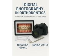 Digital Photography in Orthodontics: A practical guide for clinical excellence