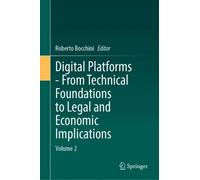 Digital Platforms - from Technical Foundations to Legal and Economic Implications (2): Volume 2