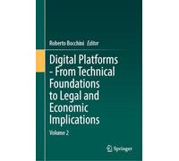 Digital Platforms - from Technical Foundations to Legal and Economic Implications (2): Volume 2