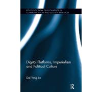 Digital Platforms, Imperialism and Political Culture - Dal Yong - 2017
