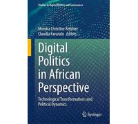 Digital Politics in African Perspective: Technological Transformations and Political Dynamics