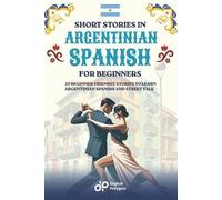 Digital Polyglot Short Stories in Argentinian Spanish for Beginners (Tascabile)