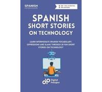 Digital Polyglot Spanish Short Stories on Technology (Tascabile)