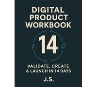 Digital Product Workbook: Validate, Create & Launch in 14 Days: Rapid Online Offer Blueprint for Coaches, Creators and Solopreneurs