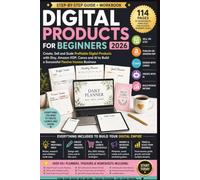 Digital Products for Beginners 2026: A Step-by-Step Guide to Building a Profitable Online Business with Etsy, Amazon KDP, Canva114 Pages of Worksheets, Planners, Checklists, Trackers and Bus