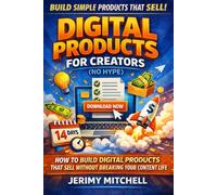 Digital Products for Creators: How to Build Digital Products That Sell Without Breaking Your Content Life