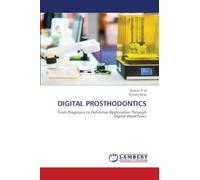 DIGITAL PROSTHODONTICS: From Diagnosis to Definitive Restoration Through Digital Workflows