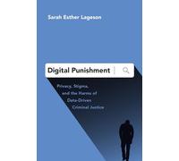 Digital Punishment: Privacy, Stigma, and the Harms of Data-Driven Criminal Justice