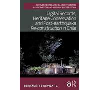 Digital Records, Heritage Conservation and Post-earthquake Re-construction in Chile