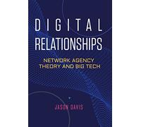 Digital Relationships: Network Agency Theory and Big Tech