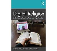 Digital Religion: Understanding Religious Practice in Digital Media