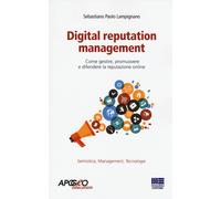 Digital reputation management. Come gestire, promuovere e difende