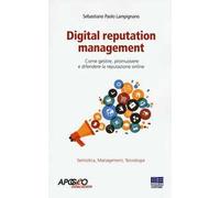 Digital reputation management. Come gestire, promuovere e difendere la reputazione online