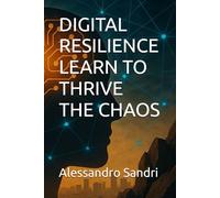 DIGITAL RESILIENCE LEARN TO THRIVE THE CHAOS