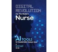 Digital Revolution For The Modern Nurse: AI Tools to Transform Patient Care