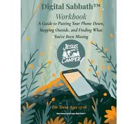 Digital Sabbath™ Workbook: A Guide to Putting Your Phone Down, Stepping Outside, and Finding What You've Been Missing - For Teens Ages 15-18