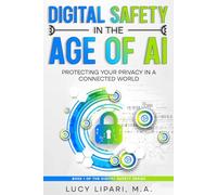 DIGITAL SAFETY IN THE AGE OF AI: PROTECTING YOUR PRIVACY IN A CONNECTED WORLD