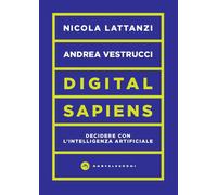 Digital sapiens. Decidere con l’intelligenza artificiale [Paperback] [Apr 05, 20