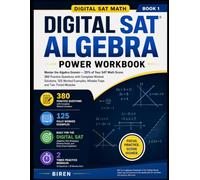 Digital SAT Algebra Power Workbook: Master the Algebra Domain - 35% of Your SAT Math Score: 380 Practice Questions with Complete Worked Solutions, 125 Worked Examples, Mistake Traps and Two Timed Modules