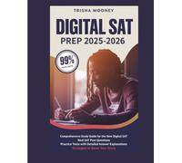 DIGITAL SAT EXAM PREP 2025-2026: Comprehensive Study Guide with full length Practice Tests and Answer Explanations for High Scores