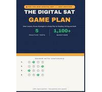 Digital SAT Game Plan: Clear Lessons, Proven Strategies, 5 Full-Length Practice Tests, and 1,100+ Original Practice Questions for Reading and Writing and Math