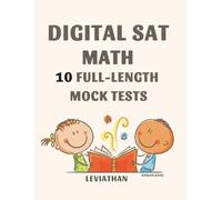 Digital SAT Math: 10 Full-Length Mock Tests: SAT Math Prep Practice Tests: Exam-Style Questions