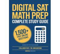 Digital SAT Math Prep: Complete College Board-Aligned Study Guide with 3 Full-Length Practice Tests, 700+ Questions in the Book, 1,500+ Online Questions, and Step-by-Step Answer Explanations