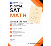 Digital SAT Math Without the Fear: 692 Original Practice Questions with Worked Solutions - Three Difficulty Tiers, Two Full Math Practice Sections, Desmos Walkthroughs, Zappling Workbook