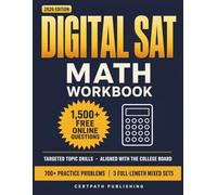 Digital SAT Math Workbook: 700+ Practice Problems with Step-by-Step Answer Explanations, Plus 1,500+ Online Questions - Topic Drills and 3 Full-Length ... Sets for the Digital SAT Math Section
