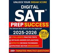 Digital SAT Prep Success: The Ultimate Study Guide to Ace the Digital SAT: Master Every Section and Unlock Your Dream Score |3 Full-Length Practice Tests + Winning Strategies