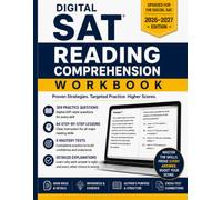 Digital SAT Reading Comprehension Workbook: 309 Practice Questions, 84 Step-by-Step Lessons, 5 Mastery Tests, and Detailed Explanations for Main Ideas, Inferences, Evidence, and Passage Analysis
