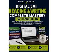 Digital SAT Reading & Writing Complete Mastery Workbook: Grammar Rules, Reading Comprehension, Vocabulary in Context, Rhetorical Synthesis, 1,001 Practice Questions, and Detailed Answer Explanations