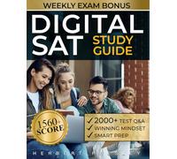 DIGITAL SAT Study Guide: 10 Mock Exams & 2000+ Practice Questions to Crush the Exam with a Perfect 1560+ Score and Unlock Elite College Admissions & Scholarships