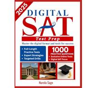 Digital SAT Test Prep: The Complete Guide to Mastering the Digital SAT: Includes Full-Length Practice Tests, Expert Strategies, and Online Tools to Achieve Your Dream Score