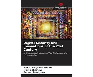 Digital Security and Innovations of the 21st Century: AI, Quantum Technologies and New Challenges of the Information Age