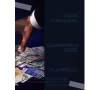 Digital Side Hustle 2026 - Guida pratica 2026: Metodi realistici per creare entrate online nel tempo libero - anche partendo da zero