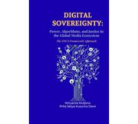 DIGITAL SOVEREIGNTY: Power, Algorithms, and Justice in the Global Media Ecosystem The DSCS Framework Approach