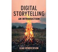 Digital Storytelling: An Introduction-Henrickson, Leah-Copertina flessibile